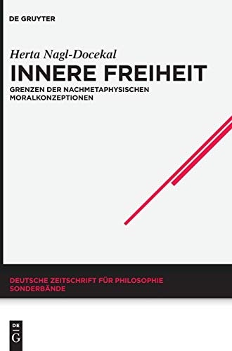 Innere Freiheit Grenzen der nachmetaphysischen Moralkonzeptionen