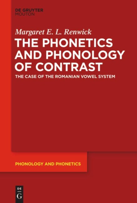 The Phonetics and Phonology of Contrast: The Case of the Romanian Vowel System