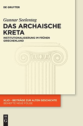 Das Archaische Kreta Institutionalisierung Im Frühen Griechenland