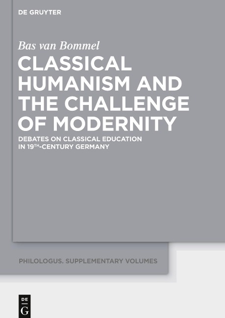 Classical Humanism and the Challenge of Modernity: Debates on Classical Education in 19th-century Germany