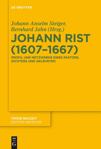 Johann Rist (1607-1667) Profil und Netzwerke Eines Pastors, Dichters und Gelehrten
