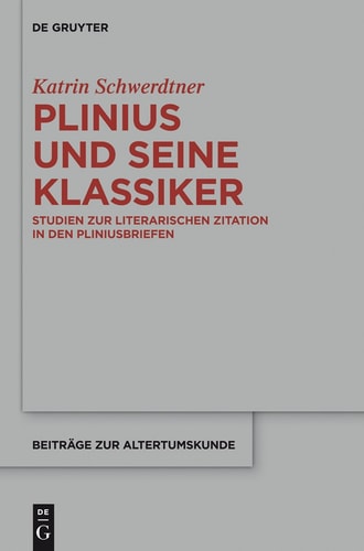 Plinius und Seine Klassiker Studien Zur Literarischen Zitation in Den Pliniusbriefen