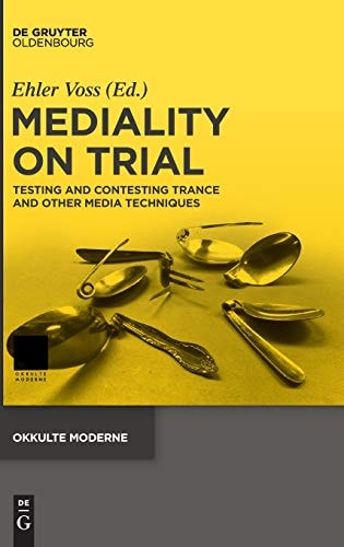 Mediality on Trial Testing and Contesting Trance and Other Media Techniques
