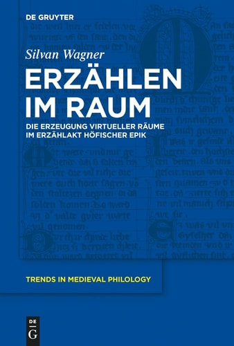 Erzählen Im Raum Die Erzeugung Virtueller Räume Im Erzählakt Höfischer Epik