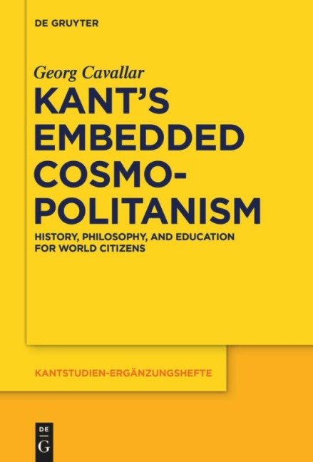 Kants Embedded Cosmopolitanism: History, Philosophy and Education for World Citizens
