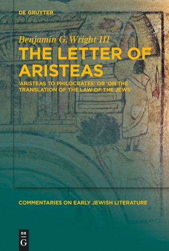 The Letter of Aristeas Aristeas to Philocrates Or On the Translation of the Law of the Jews
