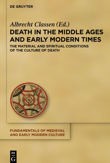 Death in the Middle Ages and Early Modern Times: The Material and Spiritual Conditions of the Culture of Death