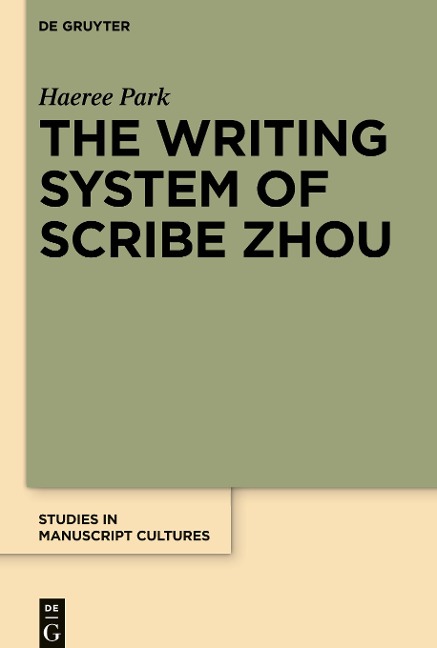 The Writing System of Scribe Zhou: Evidence from Late Pre-imperial Chinese Manuscripts and Inscriptions (5th-3rd Centuries BCE)