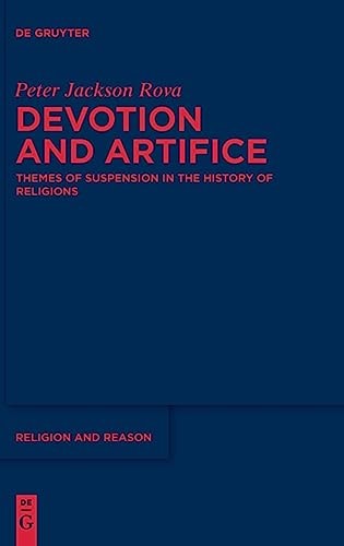 Devotion and Artifice Themes of Suspension in the History of Religions