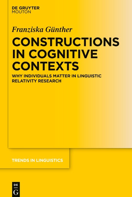 Constructions in Cognitive Contexts: Why Individuals Matter in Linguistic Relativity Research