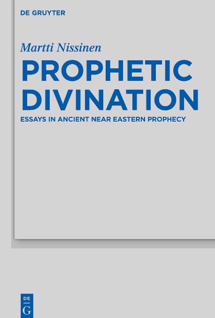 Prophetic Divination: Essays in Ancient Near Eastern Prophecy