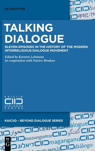 Talking Dialogue Eleven Episodes in the History of the Modern Interreligious Dialogue Movement