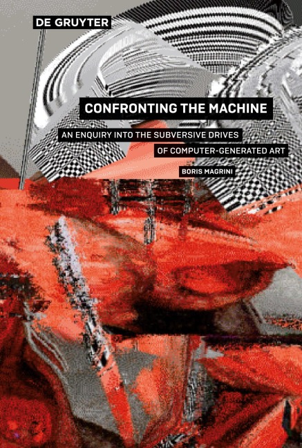 Confronting the Machine: An Enquiry into the Subversive Drives of Computer-Generated Art