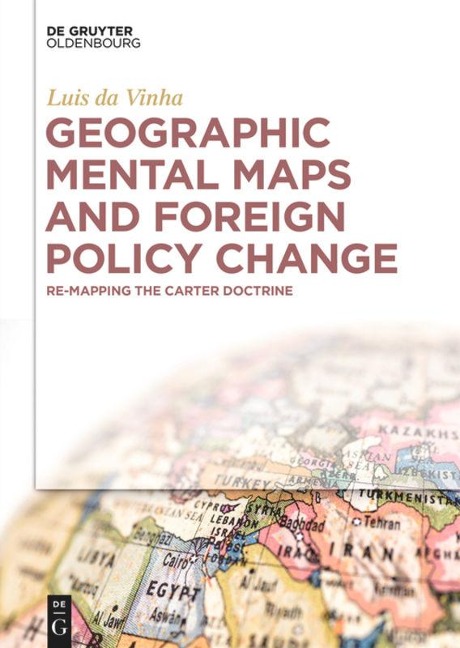 Geographic Mental Maps and Foreign Policy Change: Re-Mapping the Carter Doctrine