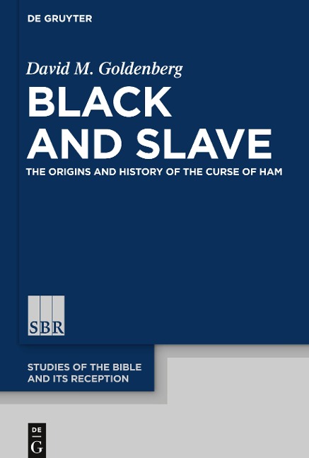 Black and Slave: The Origins and History of the Curse of Ham
