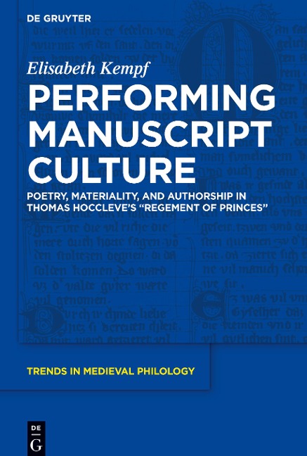 Performing Manuscript Culture: Poetry, Materiality, and Authorship in Thomas Hoccleves Regement of Princes