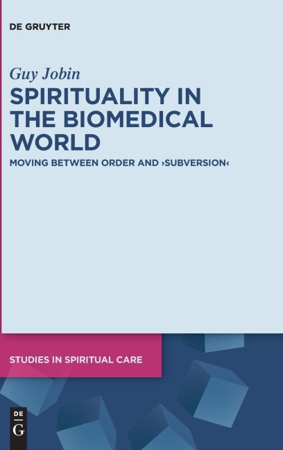 Spirituality in the Biomedical World: Moving between Order and Subversion