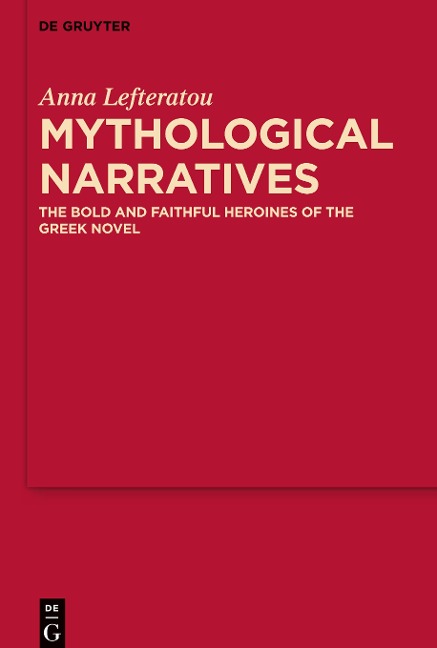 Mythological Narratives: The Bold and Faithful Heroines of the Greek Novel