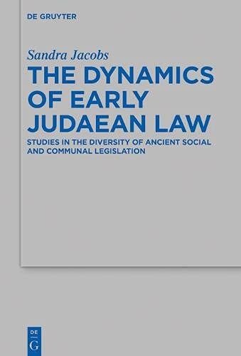 The Dynamics of Early Judaean Law Studies in the Diversity of Ancient Social and Communal Legislation