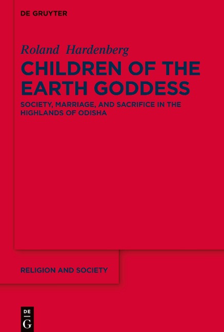 Children of the Earth Goddess: Society, Marriage and Sacrifice in the Highlands of Odisha
