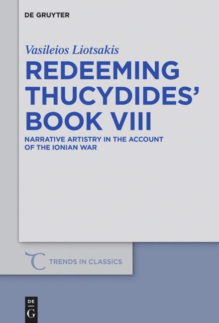 Redeeming Thucydides Book VIII: Narrative Artistry in the Account of the Ionian War