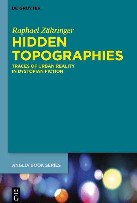 Hidden Topographies: Traces of Urban Reality in Dystopian Fiction