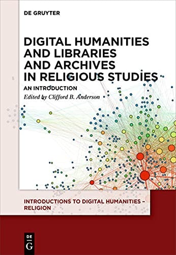 Digital Humanities and Libraries and Archives in Religious Studies An Introduction