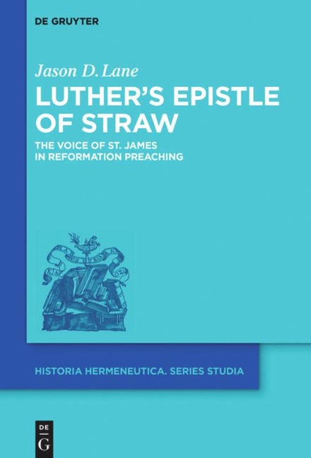 Luthers Epistle of Straw: The Voice of St. James in Reformation Preaching