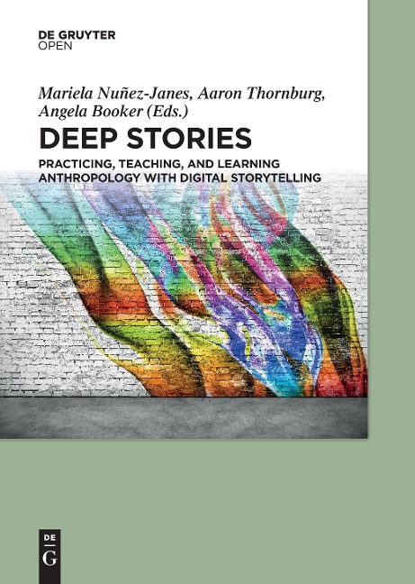 Deep Stories: Practicing, Teaching, and Learning Anthropology with Digital Storytelling