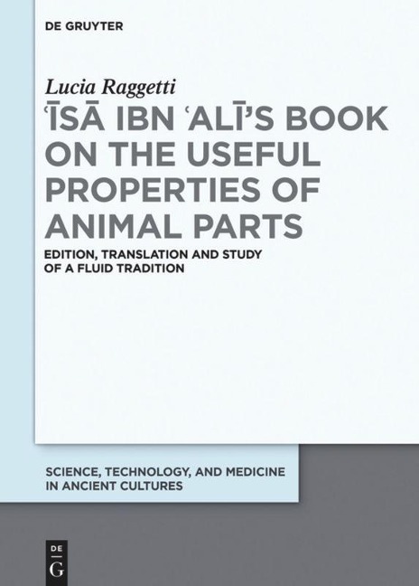 ¿¿s¿ ibn ¿Al¿s Book on the Useful Properties of Animal Parts: Edition, translation and study of a fluid tradition
