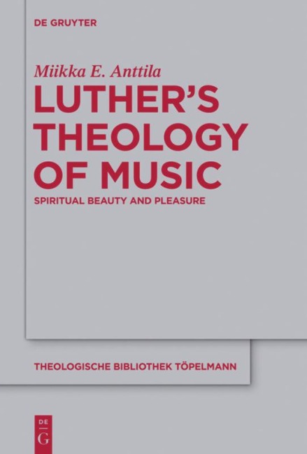 Luthers Theology of Music: Spiritual Beauty and Pleasure