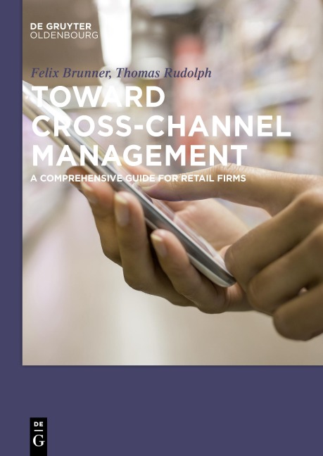 Toward Cross-Channel Management: A Comprehensive Guide for Retail Firms