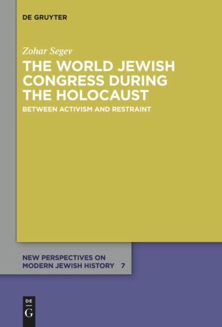 The World Jewish Congress during the Holocaust: Between Activism and Restraint