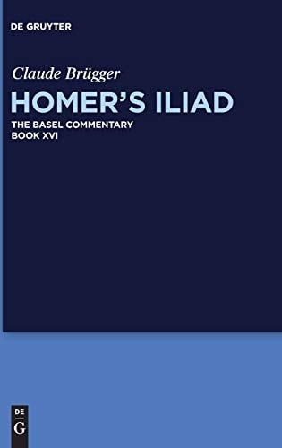 Homer's Iliad The Basel Commentary. Book XVI