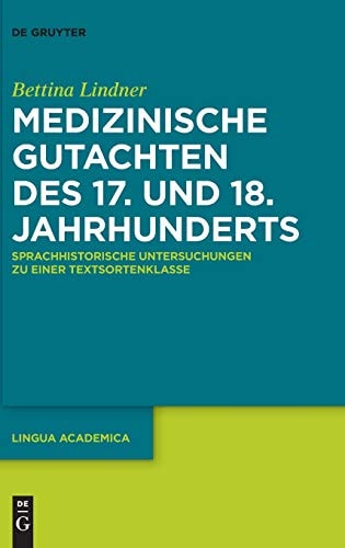 Medizinische Gutachten des 17. und 18. Jahrhunderts sprachhistorische Untersuchungen zu einer Textsortenklasse