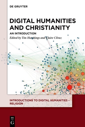 Digital Humanities and Christianity An Introduction