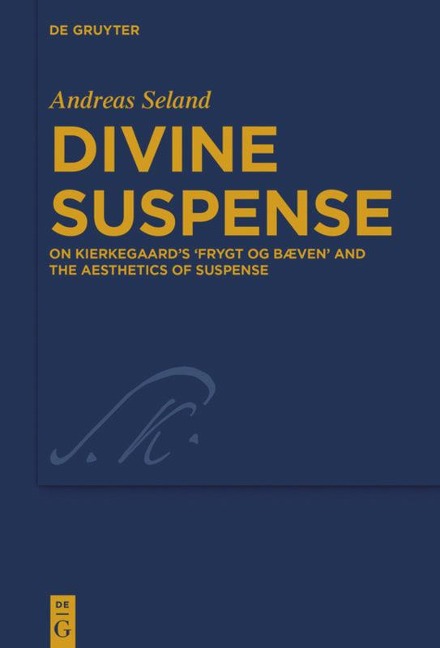 Divine Suspense: On Kierkegaards Frygt og Bæven and the Aesthetics of Suspense