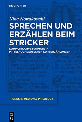 Sprechen und Erzählen Beim Stricker Kommunikative Formate in Mittelhochdeutschen Kurzerzählungen