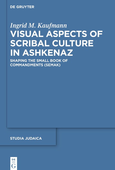 Visual Aspects of Scribal Culture in Ashkenaz: Shaping the Small Book of Commandments (SeMaK)