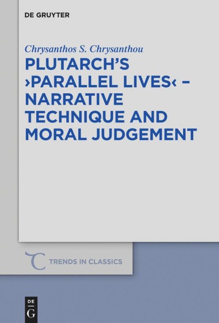 Plutarchs >Parallel Lives< - Narrative Technique and Moral Judgement