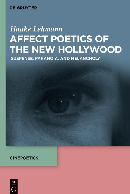 Affect Poetics of the New Hollywood: Suspense, Paranoia, and Melancholy