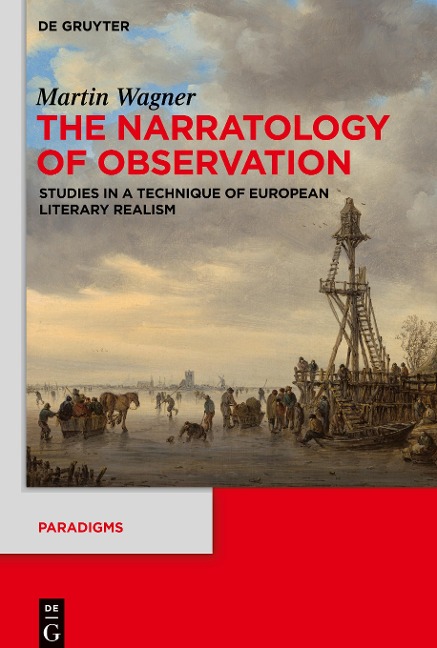 The Narratology of Observation: Studies in a Technique of European Literary Realism
