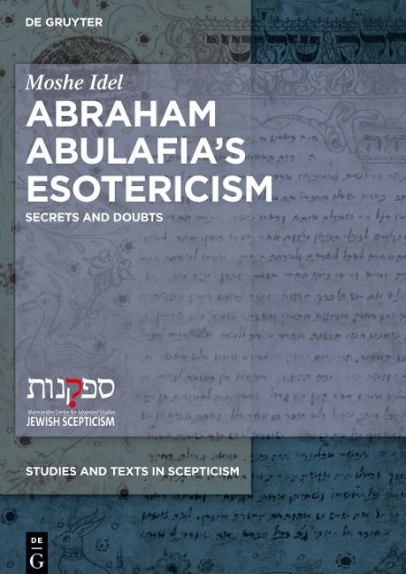 Abraham Abulafias Esotericism: Secrets and Doubts