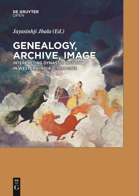 Genealogy, Archive, Image: Interpreting Dynastic History in Western India, c. 1090-2016