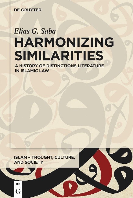 Harmonizing Similarities: A History of Distinctions Literature in Islamic Law