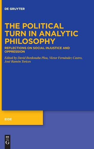 The Political Turn in Analytic Philosophy Reflections on Social Injustice and Oppression