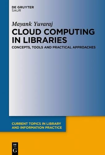 Cloud Computing in Libraries Concepts, Tools and Practical Approaches