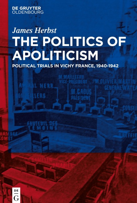 The Politics of Apoliticism: Political Trials in Vichy France, 1940-1942