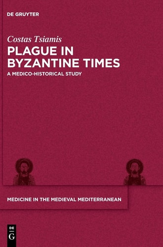 Plague in Byzantine Times A Medico-historical Study