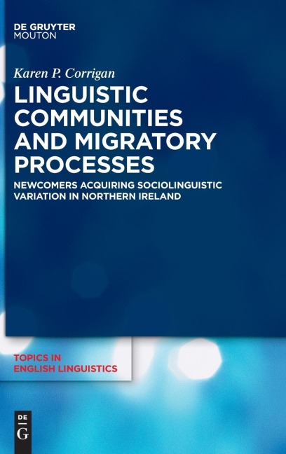 Linguistic Communities and Migratory Processes: Newcomers Acquiring Sociolinguistic Variation in Northern Ireland